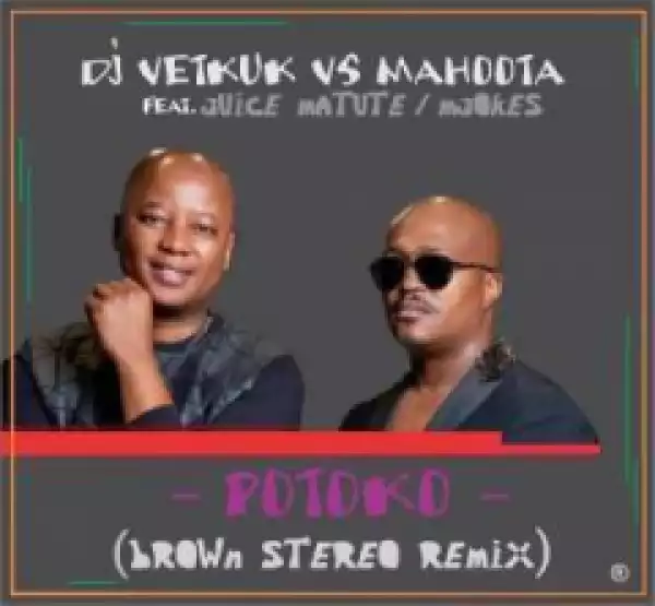 DJ Vetkuk vs Mahoota - Potoko (Brown Stereo Remix) ft Juice Matute & M’jokes